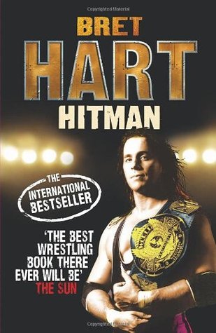 The Hitman: My Real Life in the Cartoon World of Wrestling