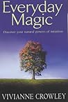 Everyday Magic : Discover Your Natural Powers of Intuition