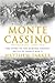 Monte Cassino: The Story of the Hardest-Fought Battles of World War II