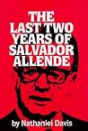 Last Two Years of Salvador Allende Last Two Years of Salvador Allende