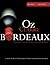 Oz Clarke Bordeaux: A New Look at the World's Most Famous Wine Region