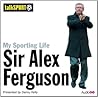 My Sporting Life: Sir Alex Ferguson My Sporting Life: Sir Alex Ferguson