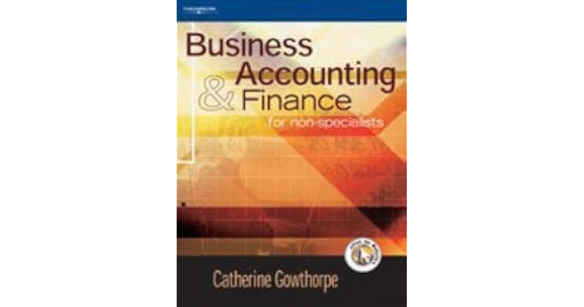 Business Accounting and Finance: For Non-Specialists by Catherine Gowthorpe