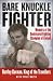 Bare Knuckle Fighter: Memoirs of the Undefeated Fighting Champion of Ireland