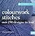 The Harmony Guides: Colourwork Stitches: 250 Designs to Knit