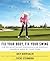 Fix Your Body, Fix Your Swing: The Revolutionary Biomechanics Workout Program Used by Tour Pros