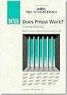 Does Prison Work?
