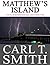 MATTHEW'S ISLAND by Carl T. Smith MATTHEW'S ISLAND by Carl T. Smith
