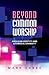 Beyond Common Worship by Mark Earey