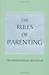 The Rules of Parenting: A Personal Code for Bringing Up Happy, Confident Children