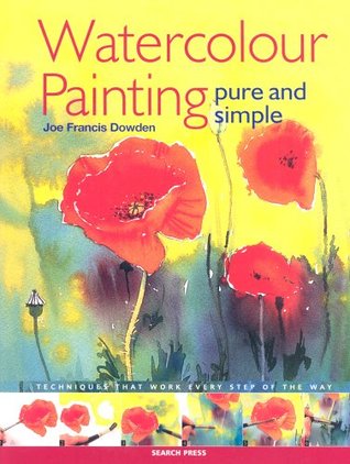 Simply Watercolour : Paint Techniques That Work Every Step of the Way (Hardcover)