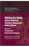 Making Our Media: Global Initiatives Toward a Democratic Public Sphere