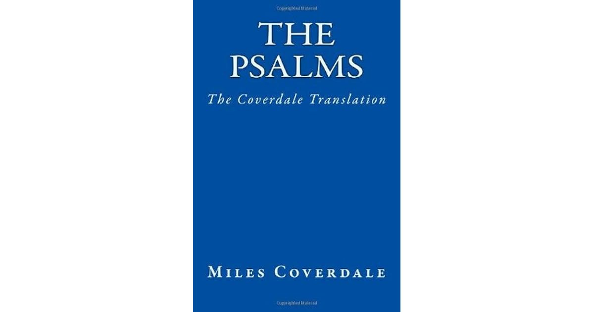 The Psalms The Coverdale Translation by Myles Coverdale