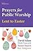 Prayers for Public Worship Lent to Easte (Christian Books)