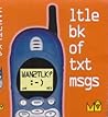 Wan2tlk?: Ltl Bk of Txt Msgs (Little Book Series)