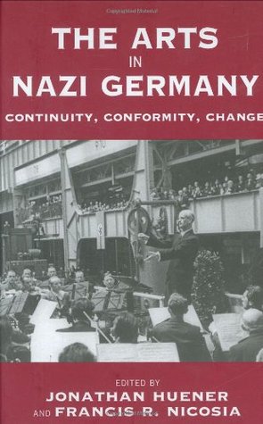 The Arts in Nazi Germany: Continuity, Conformity, Change (Library Binding)