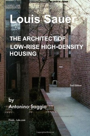 Louis Sauer, The Architect of Low-rise High-density Housing (Paperback)