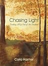 Chasing Light: Finding a Way Out of the Shadows Chasing Light: Finding a Way Out of the Shadows