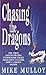 Chasing the Dragons by Mike Mulloy