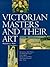 Victorian Masters and Their Art