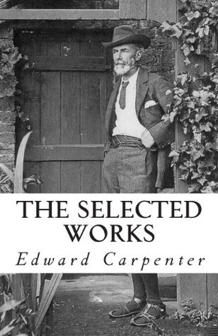 The Selected Works of Edward Carpenter (Paperback)