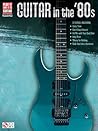 Guitar in the '80s by Hal Leonard Corporation