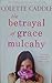 The Betrayal of Grace Mulcahy by Colette Caddle The Betrayal of Grace Mulcahy by Colette Caddle