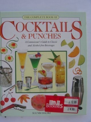 The complete book of cocktails & punches: a connoisseur's guide to classic and alcohol-free beverages (Hardcover)