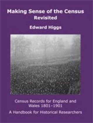 Making Sense of the Census Revisited: Census Records for England and Wales,1801-1901. A Handbook for Historical Researchers (Institute of Historical Research)