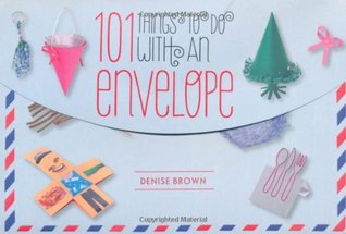 101 Things to Do with an Envelope: Fun, frivolous and functional things to make out of envelopes (Paperback)