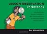Lesson Observation Pocketbook (Teachers' Pocketbooks) Lesson Observation Pocketbook (Teachers' Pocketbooks)