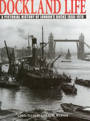 Dockland Life: A Pictorial History of London's Docks 1860-1970 (Hardcover)