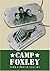 Camp Foxley: The History of...