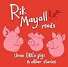 Rik Mayall Reads Three Little Pigs and Other Stories Rik Mayall Reads Three Little Pigs and Other Stories