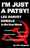 I'm Just a Patsy! Lee Harvey Oswald In His Own Words