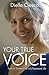 Your True Voice: Tools to Embrace a Fully-Expressed Life