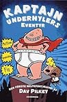 Kaptajn Underhylers eventyr by Dav Pilkey