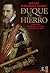 El Duque de Hierro. Fernand...