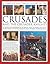 A Complete Illustrated History of the Crusades and the Crusader Knights: The History, Myth and Romance of the Medieval Knight on Crusade, with Over 400 Stunning Images of the Battles, Adventures, Sieges, Fortresses, Triumphs and Defeats