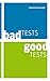Bad Tests, Good Tests