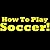 How To Play Soccer by Jack   O'Donnell