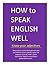 HOW to SPEAK ENGLISH WELL -...