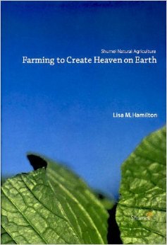 Farming to Create Heaven on Earth, Shumei Natural Agriculture