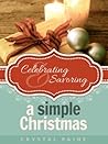 Celebrating and Savoring a Simple Christmas Celebrating and Savoring a Simple Christmas