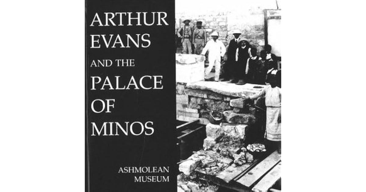 Arthur Evans and the Palace at Minos by Ann Brown