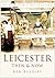 Leicester Then & Now by Ben Beazley