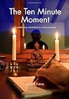 The Ten Minute Moment
