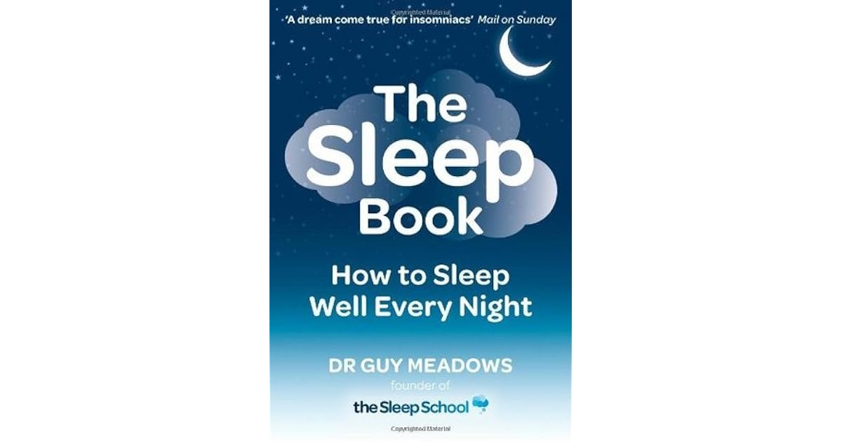 The Sleep Book How to Sleep Well Every Night by Guy Meadows