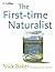 The First-time Naturalist by Nick  Baker