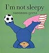 I'm Not Sleepy (Teddybears Board Books) I'm Not Sleepy (Teddybears Board Books)
